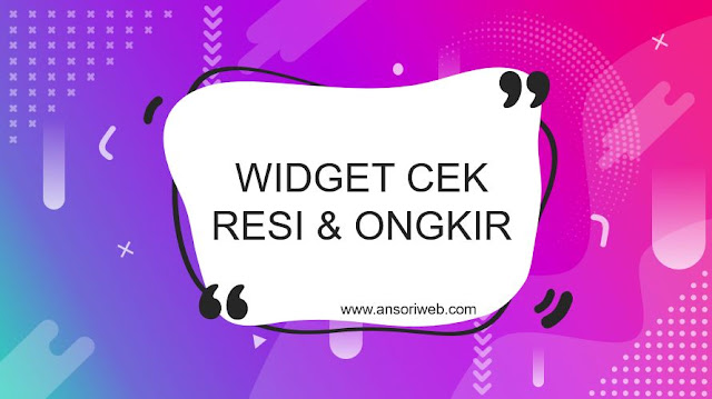 Tutorial Pasang Widget Cek Resi dan Cek Ongkir diblogspot