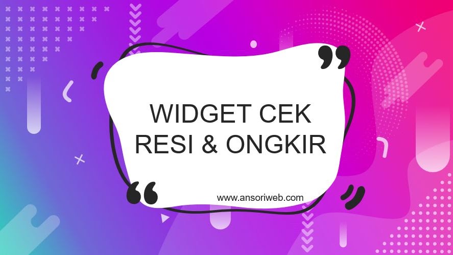 Tutorial Pasang Widget Cek Resi Dan Cek Ongkir Diblogspot Ansori Web