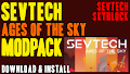HOW TO INSTALL<br>SevTech: Ages of the Sky Modpack [<b>1.12.2</b>]<br>▽