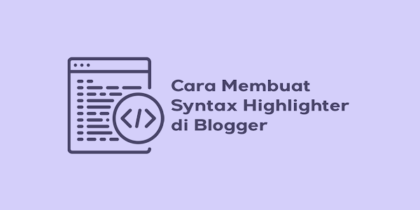 Cara Membuat Syntax Highlighter di Blogger