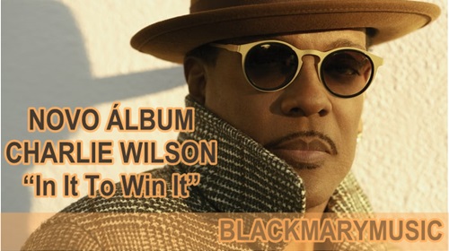 charlie wilson new album tracklist charlie wilson new album tracklist