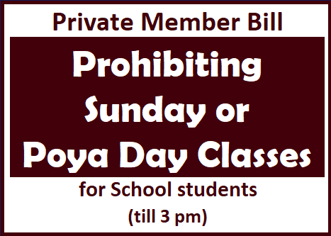 Private Member Bill : Prohibiting Sunday or Poya Day  Classes for School students (till 3 pm)