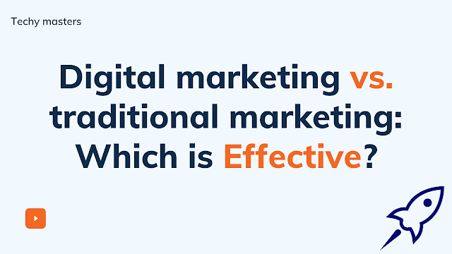 Digital marketing vs. traditional marketing: Which is Effective ?