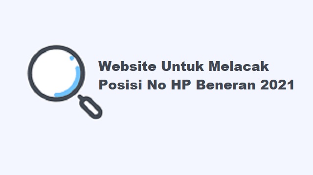 Website Untuk Melacak Posisi No HP Beneran