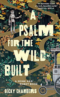 A Psalm for the Wild-Built (Monk & Robot #1) by Becky Chambers