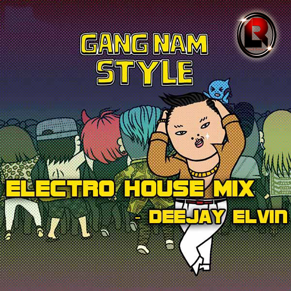 Gangnam Style (Deejay Elvin'z ElectroHouse Mix) Remix Lovers