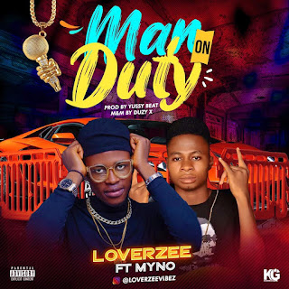 MP3: Loverzee Ft Myno - Man On Duty MP3: Loverzee Ft Myno - Man On Duty