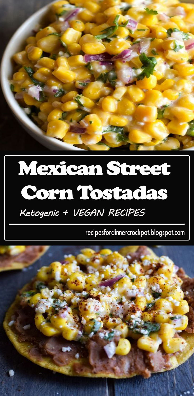 Mexican Street Corn Tostadas recipes for dinner crockpot