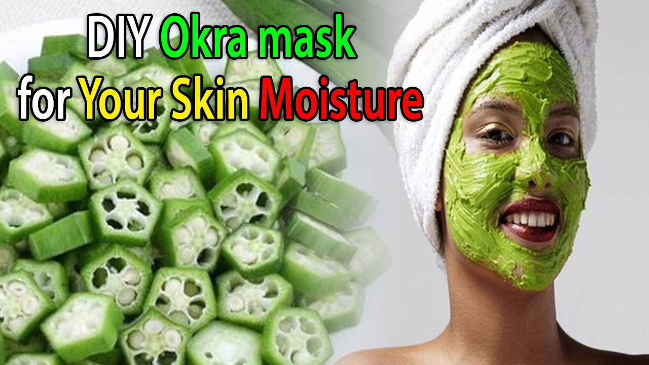 DIY Okra mask for your skin moisture KrobKnea