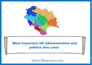 Most Important HP Administration and politics One Liner Most Important HP Administration and politics One Liner