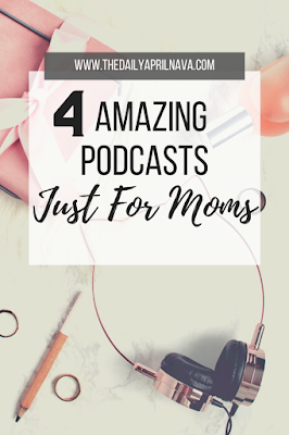 4 Amazing Podcasts Just For Moms - TheDailyAprilnAva