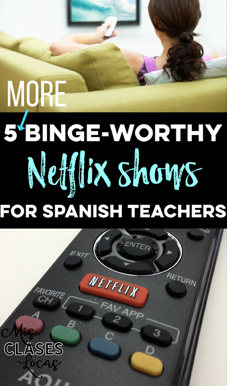 5 MORE Bingeworthy Netflix Shows for Spanish Teachers Mis Clases Locas