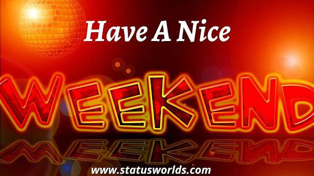 Weekend Status, Caption, And Quotes
