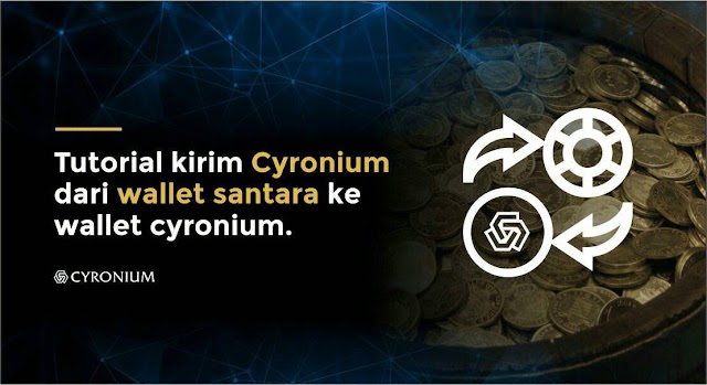 Tutorial cara buat Wallet Cyronium dan cara kirim Cyronium dari Santara ke Wallet Cyronium