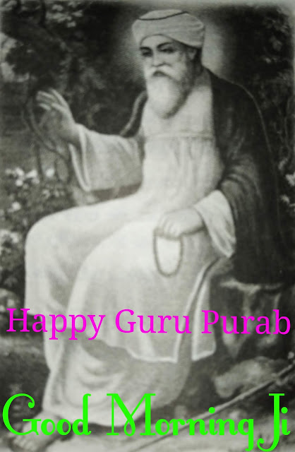 Good Morning Happy Guru Purab Guru Nanak Dav Ji
