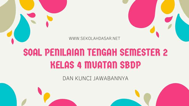 Soal Penilaian Tengah Semester 2 Kelas 4 Muatan Sbdp Dan Kunci Jawabannya Sekolahdasar Net