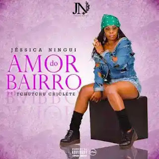 Jéssica Ningui - Amor Do Bairro (feat. Tchutchu Chiclete) [Prod. by KG & Rapshine]
