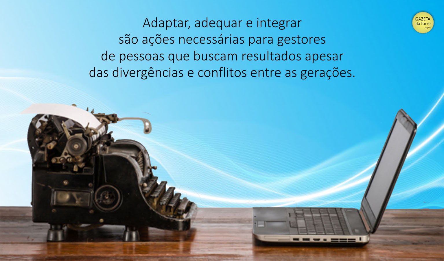 Gazeta da Torre Ontem e hoje