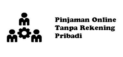 Pinjaman Online Tanpa Rekening Pribadi
