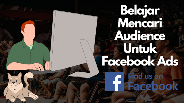 Belajar FB Ads Gratis Tanpa Harus Ikut Kursus Belajar Mencari Audiens untuk Iklan Facebook