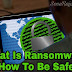 Ransomware क्या है , What Is Ransomware Or How To Be Safe In Hindi