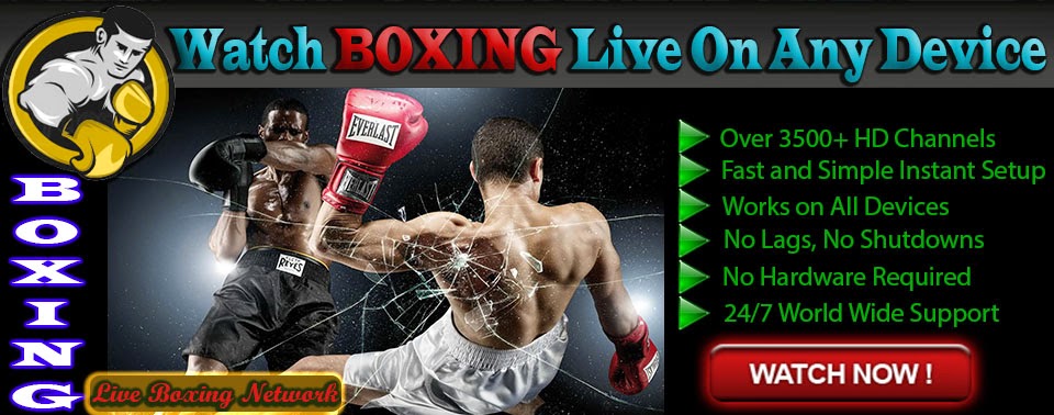 Watch Free Boxing Streaming: LIVE ONLINE BOXING STREAMING