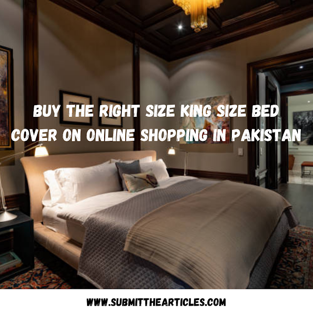 Buy the right size King size bed cover on online shopping in Pakistan