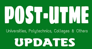 When is Post UTME Coming Up? Universities, polytechnics and colleges of educationPost UTME/Screening Updates