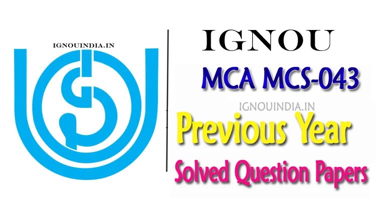 IGNOU MCS-043 Question Paper Download, IGNOU MCS-043 Question Paper, IGNOU MCS-043 solved Question Paper Download, IGNOU Mca MCS-043  Question Paper