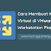 Cara Membuat Virtual Machine di VMware Workstation Player