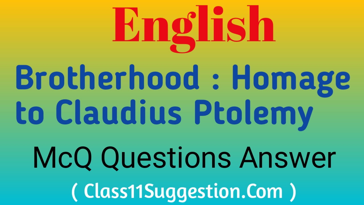 Brotherhood Homage to Claudius Ptolemy McQ Questions Answer