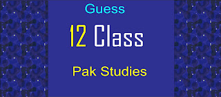 Pak Studies Guess Paper for 12 Class Pak Studies Guess Paper for 12 Class