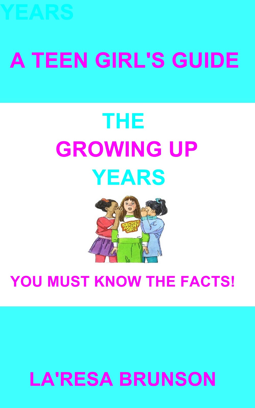 A Teen Girl's Guide: The Growing Up Years
