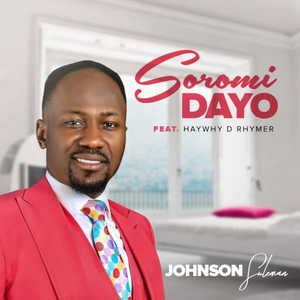 LYRICS + Meaning: Soromidayo - Apostle Johnson Suleman Ft. Haywhy De Rhymer