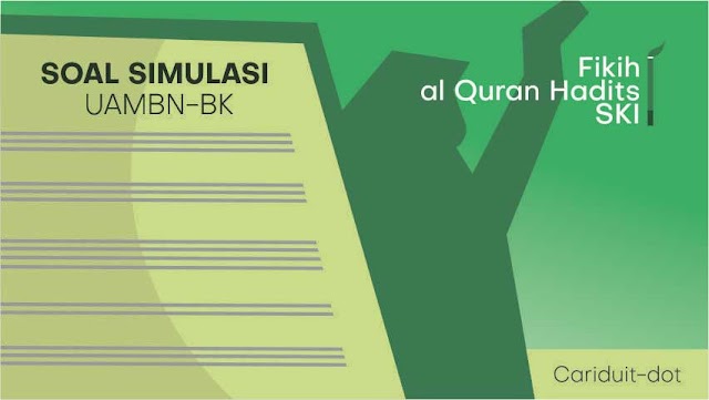 Contoh Soal UAMBN BK MTs Pelajaran Fikih, Al Quran Hadits, SKI 2019/2020