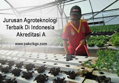Jurusan Agroteknologi Terbaik Di Indonesia Akreditasi A
