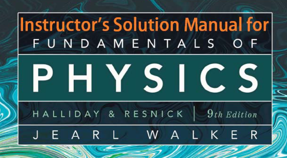 manual solution of fundamental of physics by halliday resnick walker 9 pdf free download