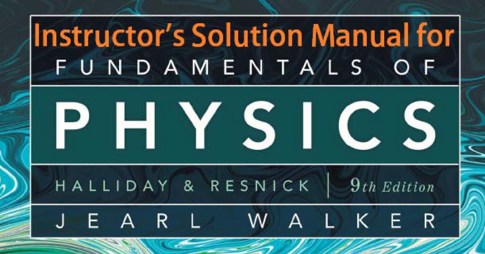 manual solution of fundamental of physics by halliday resnick walker 9