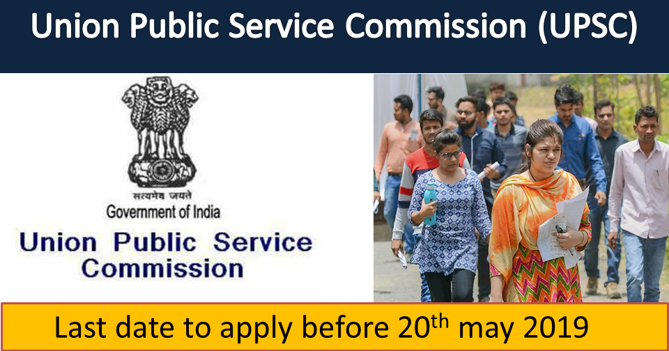 Union Public Service Commission (UPSC) 20 May last date to apply