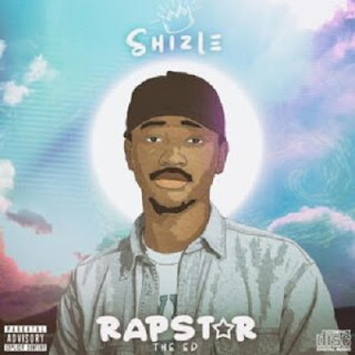 MUSIC: Shizle – RapStar (EP) MUSIC: Shizle – RapStar (EP)