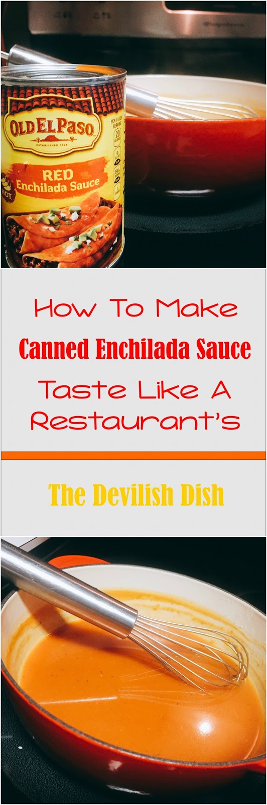 The Devilish Dish How To Make Canned Enchilada Sauce Taste Like A