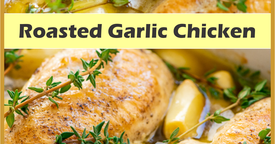 Roasted Garlic Chicken Think food