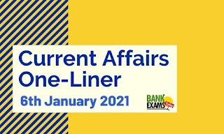 Current Affairs One-Liner: 6th January 2021