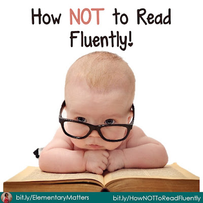 How NOT To Read Fluently: This blog post tells about an activity that can be repeated numerous times, that the kids love, and that gets them thinking about fluency. (Plus a freebie!)