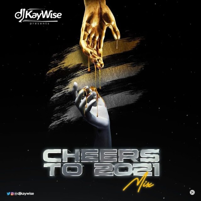 Mixtape: DJ Kaywise - Cheers To 2021 mixtape