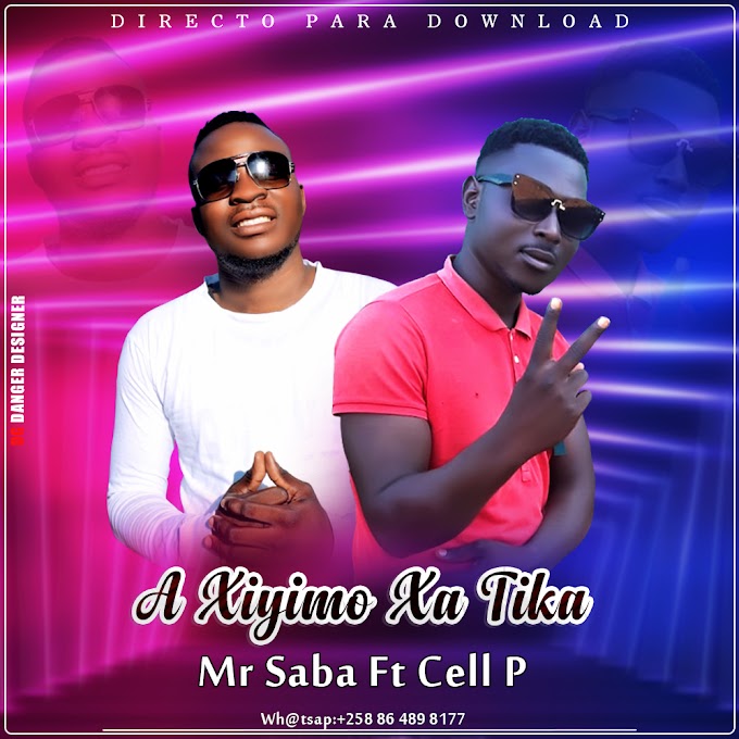 MR SABA FT CELL P-A XIYIMO XA TIKA(ESCLUSIVO 2020)[DOWNLOAD MP3]