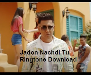 Gippy Grewal - Jadon Nachdi Tu Ringtone Download | Lyricsdon