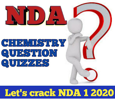 NDA1 2020 Exams Chemistry Questions and answer quiz or MCQ’s