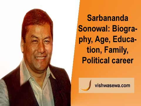 Sarbananda Sonowal: Biography, Age, Family, Political career