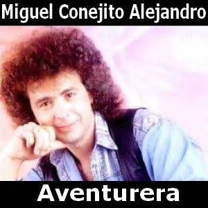 Miguel Conejito Alejandro – Aventurera